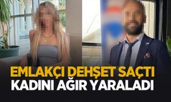 Emlakçı tartıştığı kadını ağır yaraladı