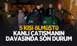 5 kişi ölmüştü, kanlı çatışmanın davasına devam edildi