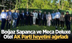 Boğaz Sapanca ve Meca Deluxe Otel AK Parti heyetini ağırladı