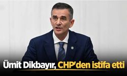 Ümit Dikbayır CHP'den istifa etti
