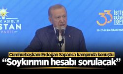 Cumhurbaşkanı Erdoğan Sapanca kampında konuştu: Soykırımın hesabı sorulacak