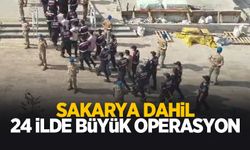 Dev operasyon Sakarya'ya uzandı
