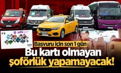 Sakarya'da bu kartı olmayan şoförlük yapamayacak! Başvuru için son 1 gün