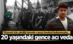 Yüzmek için girdiği derede cansız bedeni bulunmuştu... 20 yaşındaki gence acı veda