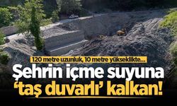 Şehrin içme suyuna ‘taş duvarlı’ kalkan!