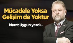 Mücadele yoksa gelişim de yoktur