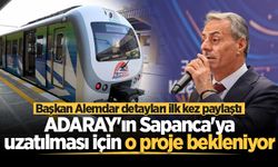 Başkan Alemdar detayları ilk kez paylaştı: ADARAY'ın Sapanca'ya uzatılması için o proje bekleniyor
