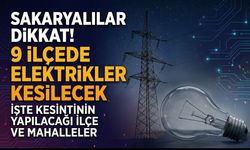 Sakarya'da hafta sonu 9 ilçede onlarca mahalle ve sokakta elektrikler kesilecek!