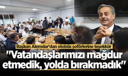 Başkan Alemdar'dan otobüs şoförlerine teşekkür: "Vatandaşlarımızı mağdur etmedik, yolda bırakmadık"