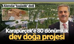 Alemdar ‘başladık’ dedi: Karapürçek'e 80 dönümlük dev doğa projesi