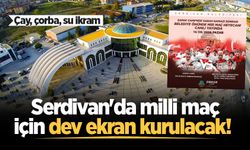 Serdivan'da milli maç için dev ekran kurulacak! Çay, çorba, su ikram