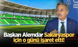 Başkan Alemdar Sakaryaspor için o günü işaret etti!