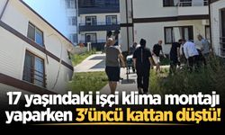 17 yaşındaki işçi klima montajı yaparken 3'üncü kattan düştü!