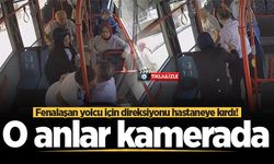 Fenalaşan yolcu için direksiyonu hastaneye kırdı! O anlar kamerada