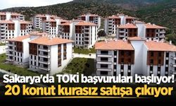 Sakarya'da TOKİ başvuruları başlıyor! 20 konut kurasız satışa çıkıyor