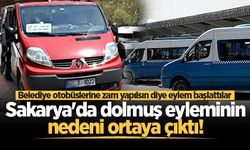 Sakarya'da dolmuş eyleminin nedeni ortaya çıktı!