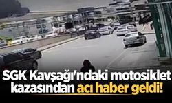 SGK Kavşağı'ndaki motosiklet kazasından acı haber geldi!