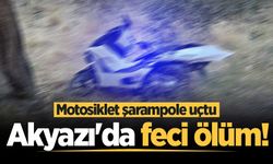 Akyazı'da feci ölüm! Motosiklet şarampole uçtu
