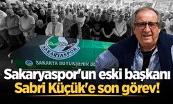 Sakaryaspor'un eski başkanı Sabri Küçük'e son görev!