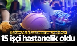 Sakarya'da iş kazalarının sonu gelmiyor! 15 işçi hastanelik oldu