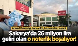 Sakarya'da 26 milyon lira geliri olan o noterlik boşalıyor! Adalet Bakanlığı ilana çıktı, başvurular başladı
