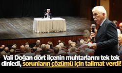 Vali Doğan dört ilçenin muhtarlarını tek tek dinledi, sorunların çözümü için talimat verdi!