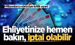Sürücülere kritik uyarı: Ehliyetiniz iptal olabilir!