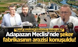 Adapazarı Meclisi'nde şeker fabrikasının arazisi konuşuldu!