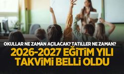 2026-2027 eğitim öğretim yılı açıklandı; Okullar ne zaman açılacak? Tatiller ne zaman?