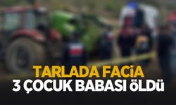 Tarlada feci kaza: 3 çocuk babası öldü
