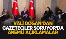 Vali Doğan'dan Gazeteciler Soruyor'da önemli açıklamalar