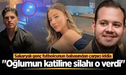 Sakaryalı genç futbolcunun babasından çarpıcı iddia: "Oğlumun katiline silahı o verdi"