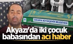 Akyazı'da iki çocuk babasından acı haber