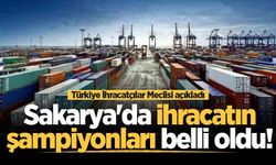Türkiye'nin ilk 1000 ihracatçı firması arasında Sakarya'dan 31 firma!