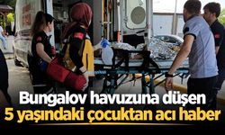 Bungalov havuzunda boğulma tehlikesi geçiren 5 yaşındaki Miraç'tan acı haber