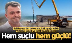 Sahile yasa dışı beton attı, halk ayağa kalktı, yetkililer uyardı ve İshak başkan küstü