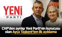 CHP'den ayrılıp Yeni Parti'nin kurucusu olan Ayça Taşkent'ten ilk açıklama
