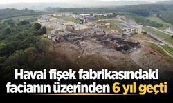 Havai fişek fabrikasındaki facianın üzerinden 6 yıl geçti