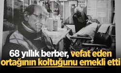 68 yıllık berber, vefat eden ortağının koltuğunu emekli etti