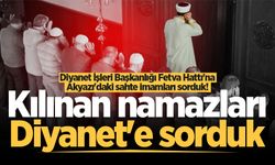 Diyanet İşleri Başkanlığı Fetva Hattı'na Akyazı'daki sahte imamları sorduk!