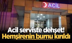 Acil serviste dehşet! Hemşirenin burnu kırıldı