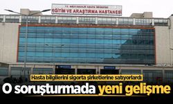 Hasta bilgilerini sigorta şirketlerine satıyorlardı! O soruşturmada yeni gelişme