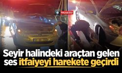 Seyir halindeki araçtan gelen ses itfaiyeyi harekete geçirdi