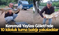 Keremali Yaylası Göleti'nde 10 kiloluk turna balığı yakaladılar