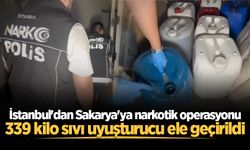 İstanbul'dan Sakarya'ya narkotik operasyonu: 339 kilo sıvı uyuşturucu ele geçirildi