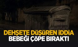Şok olay; Bebeğini çöpe bıraktı iddiası