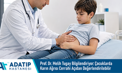 Prof. Dr. Melih Tugay bilgilendiriyor: Çocuklarda karın ağrısı cerrahi açıdan değerlendirilebilir