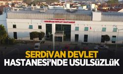Serdivan Devlet Hastanesi'nde usulsüz hizmet alımı