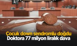 Doktora 77 milyon liralık tazminat davası