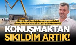 CHP'li Kandil’in sahile beton atılmasıyla ilgili konuşması karşısında Başkan Sarı 'Konuşmaktan sıkıldım artık!' dedi!